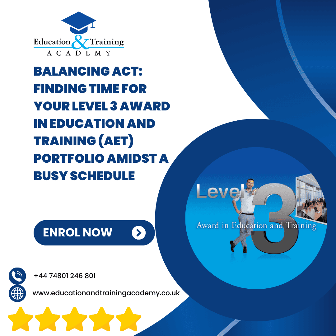 blog balancing act finding time for your level 3 award in education and training (aet) portfolio amidst a busy schedule