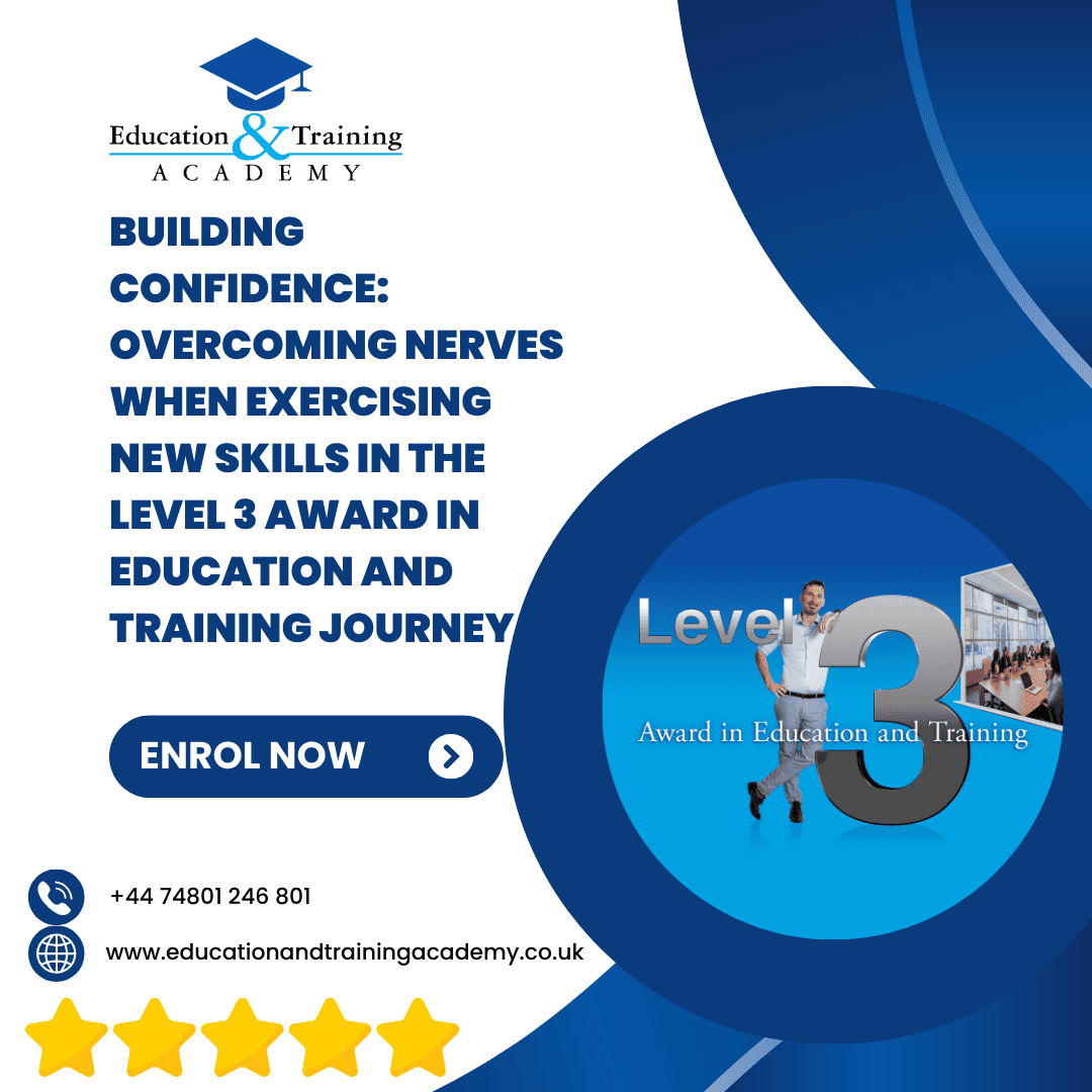 blog building confidence overcoming nerves when exercising new skills in the level 3 award in education and training journey